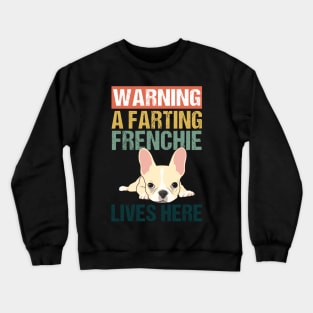 Warning A Farting Frenchie Lives Here Crewneck Sweatshirt